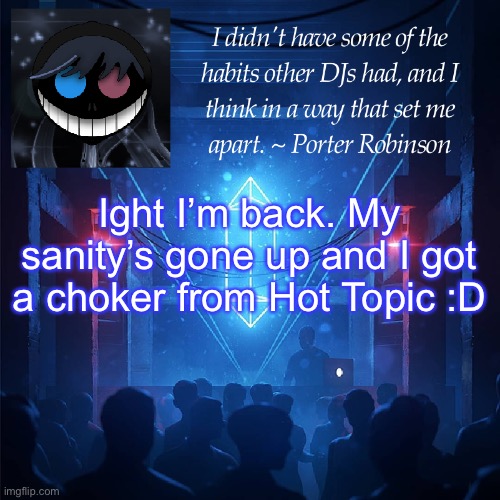 ? Karma’s Announcement Template 2 ? | Ight I’m back. My sanity’s gone up and I got a choker from Hot Topic :D | image tagged in karma s announcement template 2 | made w/ Imgflip meme maker