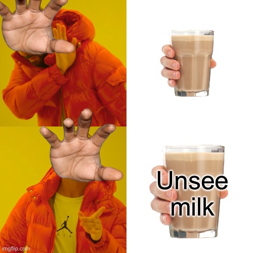 Drake Hotline Bling Meme | Unsee milk | image tagged in memes,drake hotline bling | made w/ Imgflip meme maker