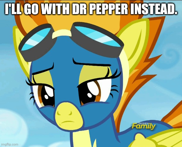 I'LL GO WITH DR PEPPER INSTEAD. | made w/ Imgflip meme maker