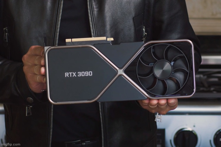 Rtx 3090 | image tagged in rtx 3090 | made w/ Imgflip meme maker