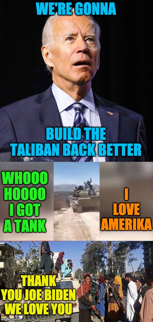Joe Biden Builds Back Better Taliban - Imgflip