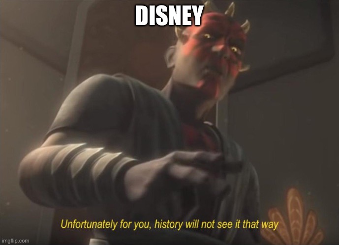 unfortunately for you | DISNEY | image tagged in unfortunately for you | made w/ Imgflip meme maker