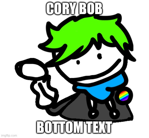 Cory bob | CORY BOB; BOTTOM TEXT | image tagged in cory bob | made w/ Imgflip meme maker