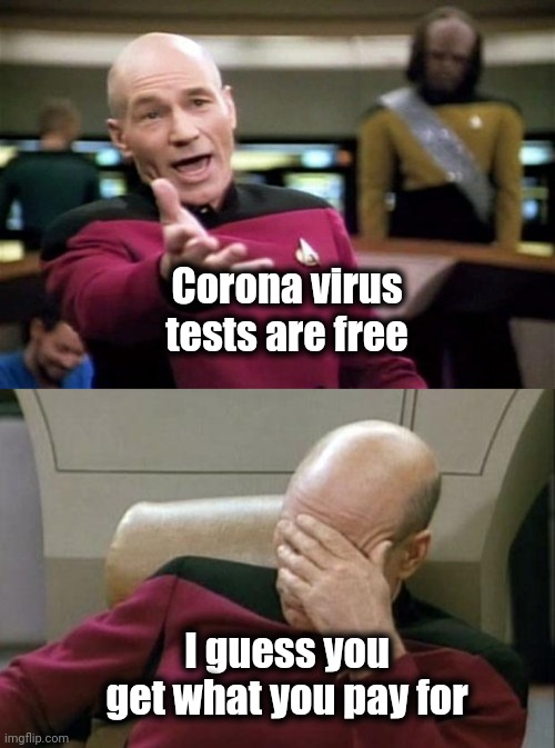 I had it or maybe I didn't | Corona virus tests are free; I guess you get what you pay for | image tagged in startrek,memes,covid-19,test,you guys are getting paid,epic fail | made w/ Imgflip meme maker