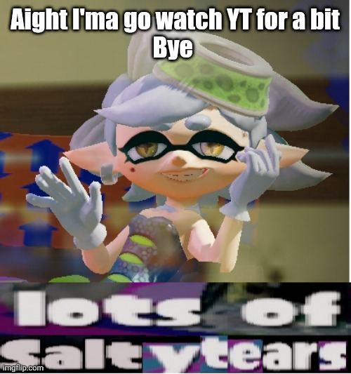 Marie Cry about it | Aight I'ma go watch YT for a bit
Bye | image tagged in cry about it bitch | made w/ Imgflip meme maker