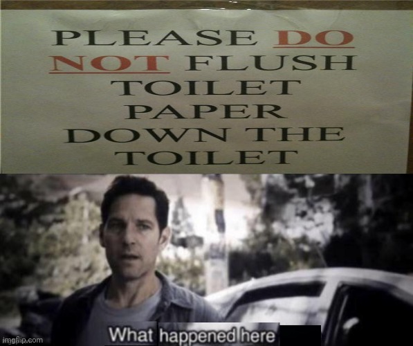 The toilet paper sign | image tagged in what happened here,toilet paper,signs,memes,meme,bathroom | made w/ Imgflip meme maker