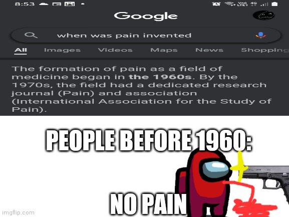 top text | PEOPLE BEFORE 1960:; NO PAIN | image tagged in bottom text | made w/ Imgflip meme maker