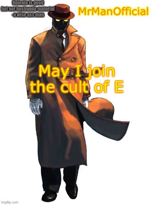 E E E E E E E E. E E E E | May I join the cult of E | image tagged in mrmanofficial temp,e | made w/ Imgflip meme maker