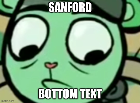  SANFORD; BOTTOM TEXT | made w/ Imgflip meme maker