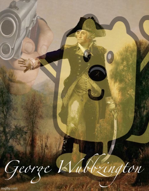 Wubbzy inherited a stream in chaos — & left it much better than he found it. Looking for reasons to vote RUP? Look no further. | George Wubbzington | image tagged in george wubbzington,rup,rup party,george washington,imgflip_president,goat | made w/ Imgflip meme maker