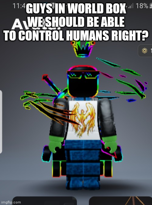 World box is a god sansbox game so you know its a great game get it | GUYS IN WORLD BOX WE SHOULD BE ABLE TO CONTROL HUMANS RIGHT? | image tagged in knam_attack_on_you and noicedudethaupvote_sauce announcement tem,world box,worldbox | made w/ Imgflip meme maker