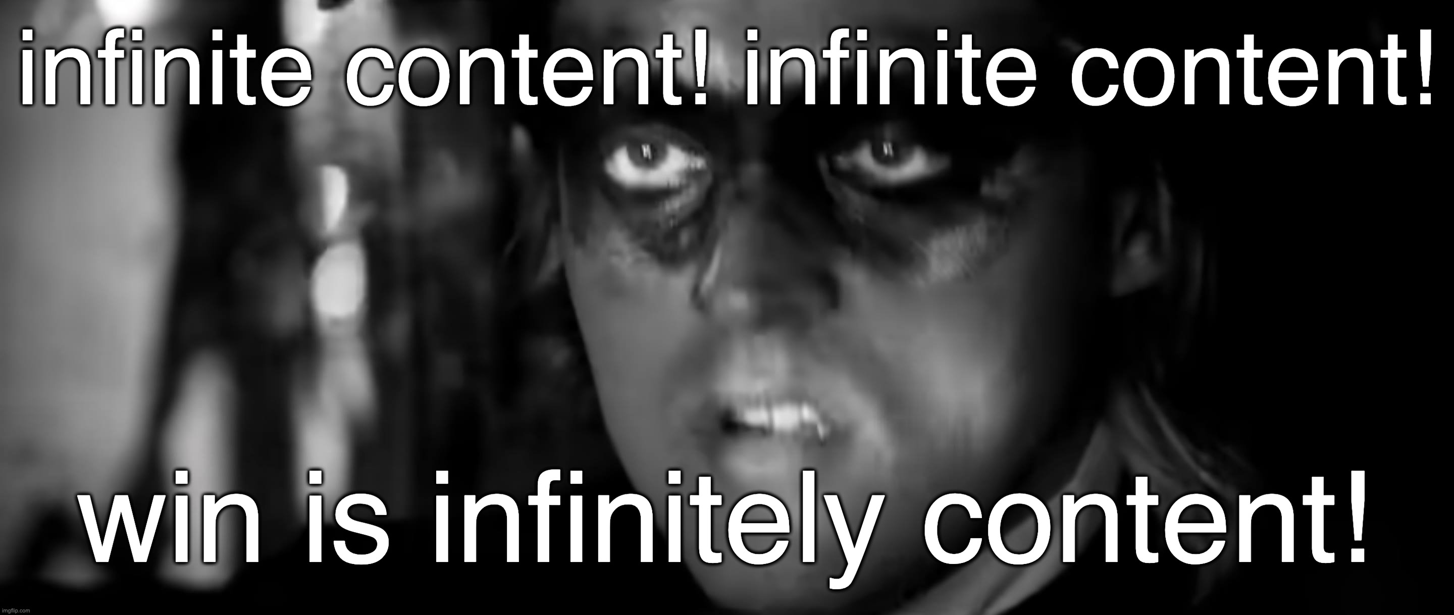 infinite content! infinite content! | infinite content! infinite content! win is infinitely content! | image tagged in the arcade fire,win butler,dj windows 98,infinite content,infiite content infinite content,win is infinitely content | made w/ Imgflip meme maker