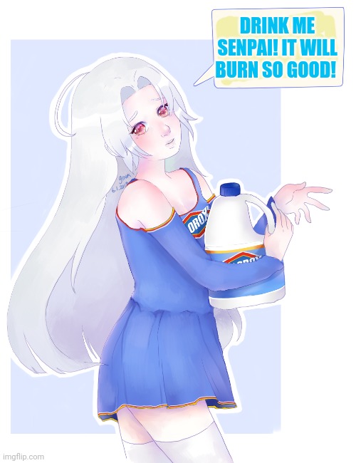 Clorox chan! | DRINK ME SENPAI! IT WILL BURN SO GOOD! | image tagged in dont,actually,drink bleach,clorox,chan | made w/ Imgflip meme maker
