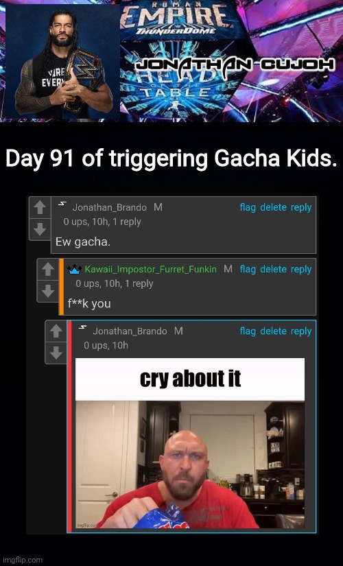 Day 91 of triggering Gacha Kids. | image tagged in jonathan | made w/ Imgflip meme maker