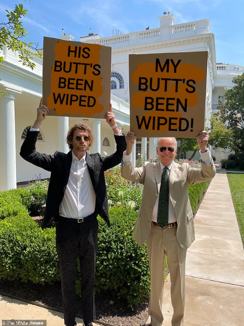 wipeout | MY BUTT'S BEEN WIPED! HIS BUTT'S BEEN WIPED | image tagged in joe biden | made w/ Imgflip meme maker