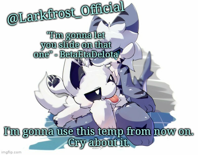 Larkfrost_Official Squid dog x Tiger shark Announcement Template | I'm gonna use this temp from now on.
Cry about it. | image tagged in larkfrost_official squid dog x tiger shark announcement template | made w/ Imgflip meme maker