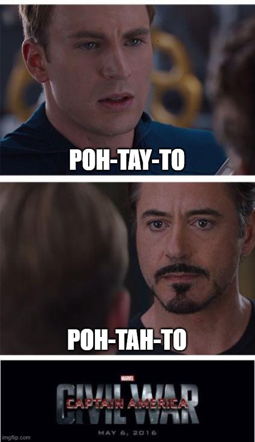 Marvel Civil War 1 | POH-TAY-TO; POH-TAH-TO | image tagged in memes,marvel civil war 1 | made w/ Imgflip meme maker