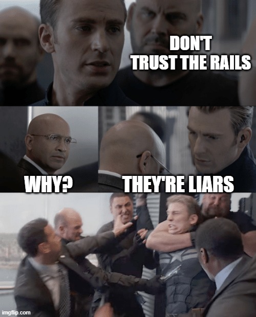 Captain america elevator | DON'T TRUST THE RAILS; WHY? THEY'RE LIARS | image tagged in captain america elevator | made w/ Imgflip meme maker