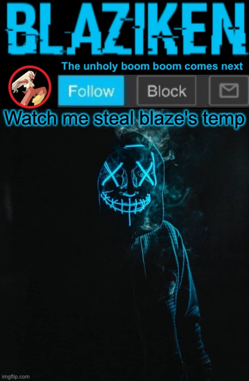 Blaziken announcement template V2 | Watch me steal blaze's temp | image tagged in blaziken announcement template v2 | made w/ Imgflip meme maker
