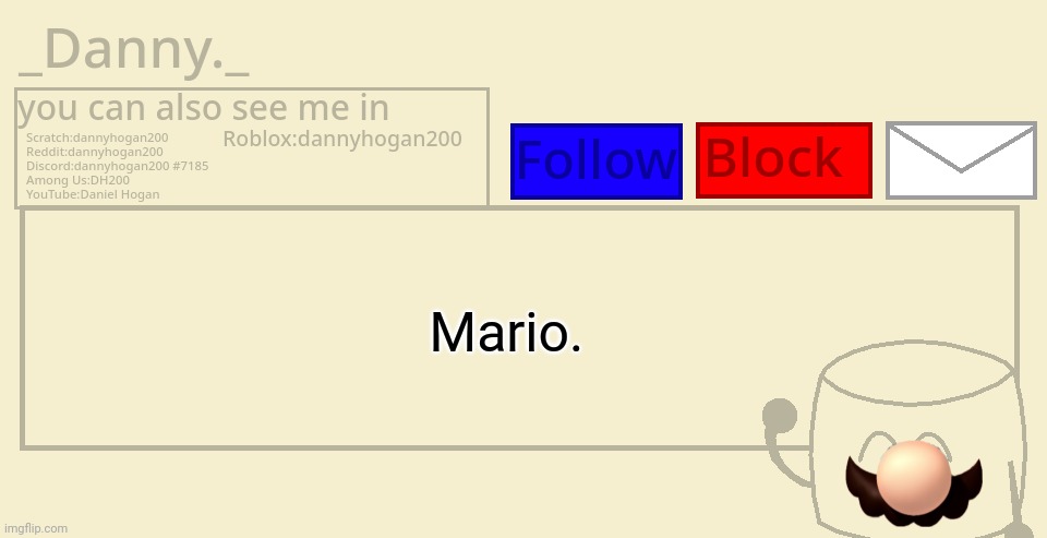 _Danny._ announcement template | Mario. | image tagged in _danny _ announcement template | made w/ Imgflip meme maker
