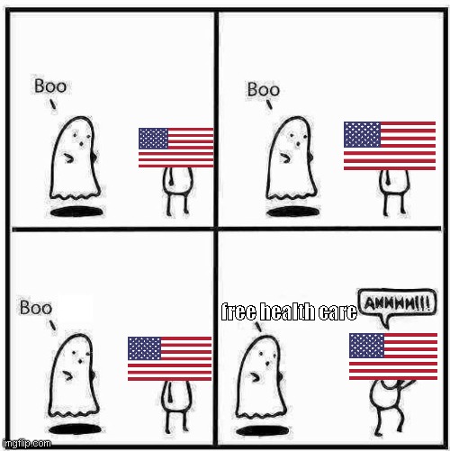 free heath care | free health care | image tagged in ghost boo | made w/ Imgflip meme maker