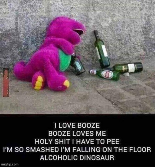 I`m so drunk ! | image tagged in yee dinosaur | made w/ Imgflip meme maker