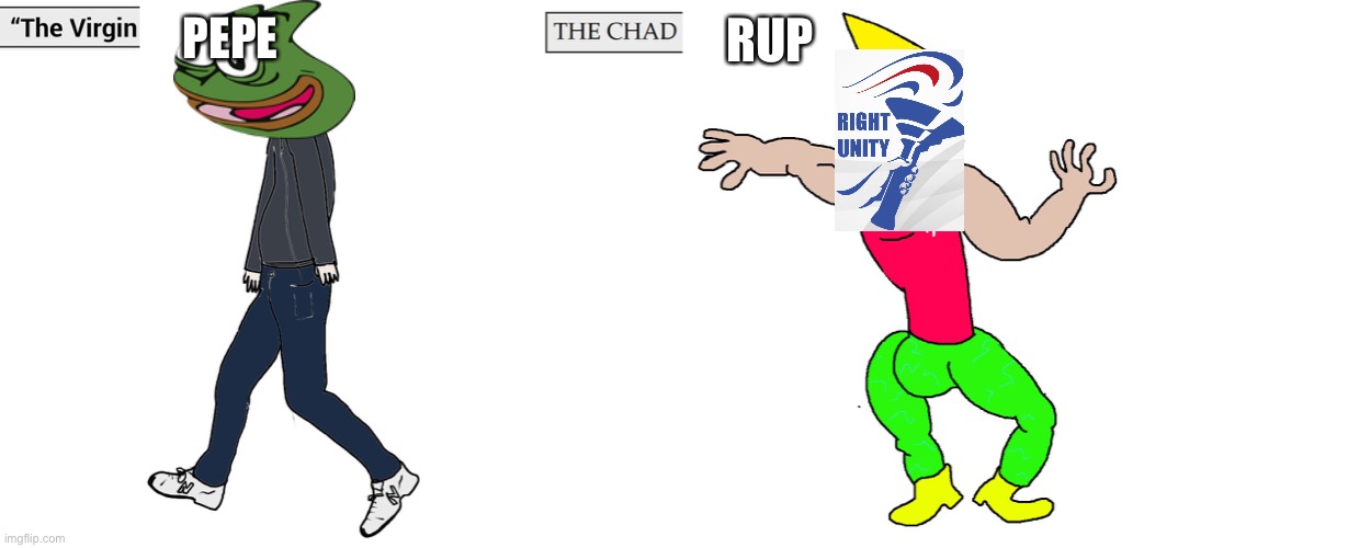 Make the Right Choice! | PEPE; RUP | image tagged in virgin and chad | made w/ Imgflip meme maker