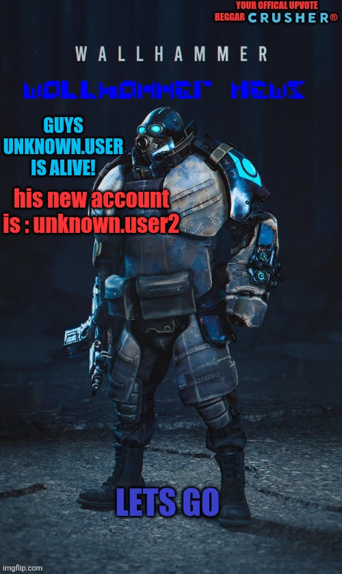 GIVE HIM MOD LETS GO | GUYS UNKNOWN.USER IS ALIVE! his new account is : unknown.user2; LETS GO | image tagged in hes alive | made w/ Imgflip meme maker