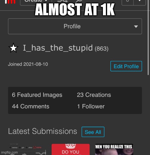 Yessir | ALMOST AT 1K | image tagged in memes,not much of a meme | made w/ Imgflip meme maker