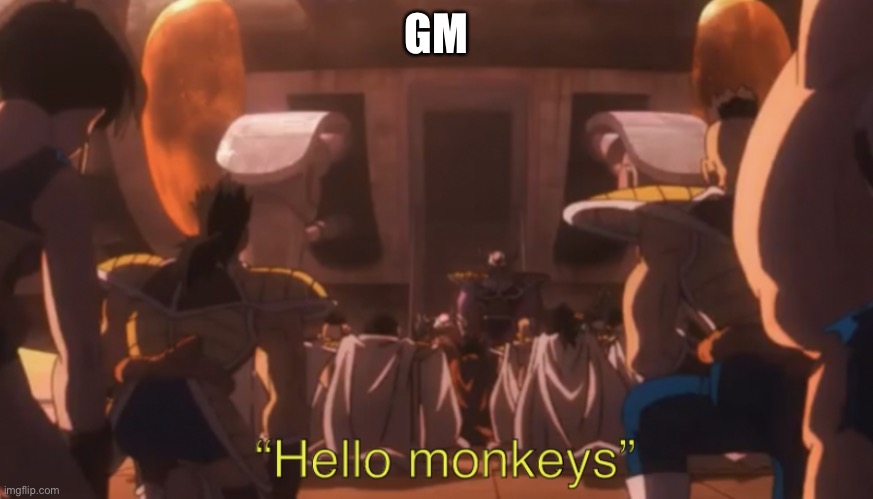 Hello monkeys | GM | image tagged in hello monkeys | made w/ Imgflip meme maker