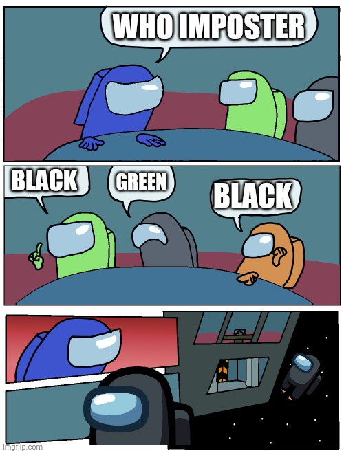 Among Us Meeting | WHO IMPOSTER BLACK GREEN BLACK | image tagged in among us meeting | made w/ Imgflip meme maker