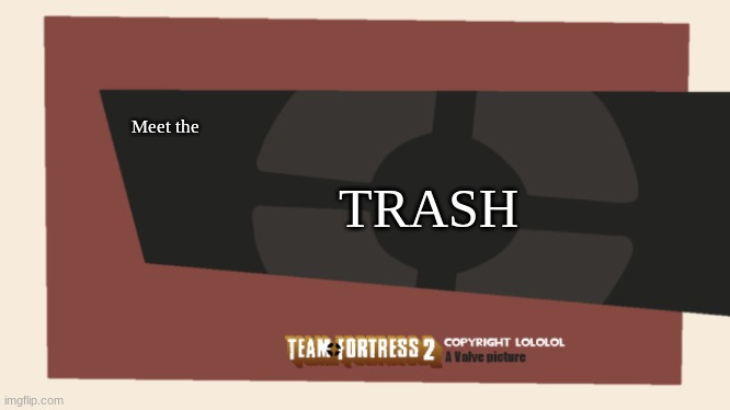 Meet the <Blank> | Meet the TRASH | image tagged in meet the blank | made w/ Imgflip meme maker