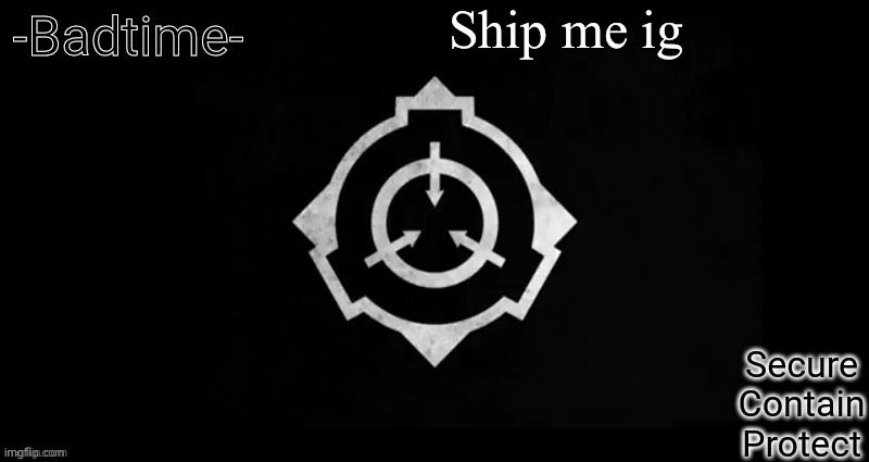 Scp template | Ship me ig | image tagged in scp template | made w/ Imgflip meme maker