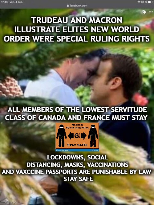 Rules for Me but not for Thee | TRUDEAU AND MACRON ILLUSTRATE ELITES NEW WORLD ORDER WERE SPECIAL RULING RIGHTS; ALL MEMBERS OF THE LOWEST SERVITUDE CLASS OF CANADA AND FRANCE MUST STAY; LOCKDOWNS, SOCIAL DISTANCING, MASKS, VACCINATIONS AND VAXCCINE PASSPORTS ARE PUNISHABLE BY LAW 
 STAY SAFE | made w/ Imgflip meme maker