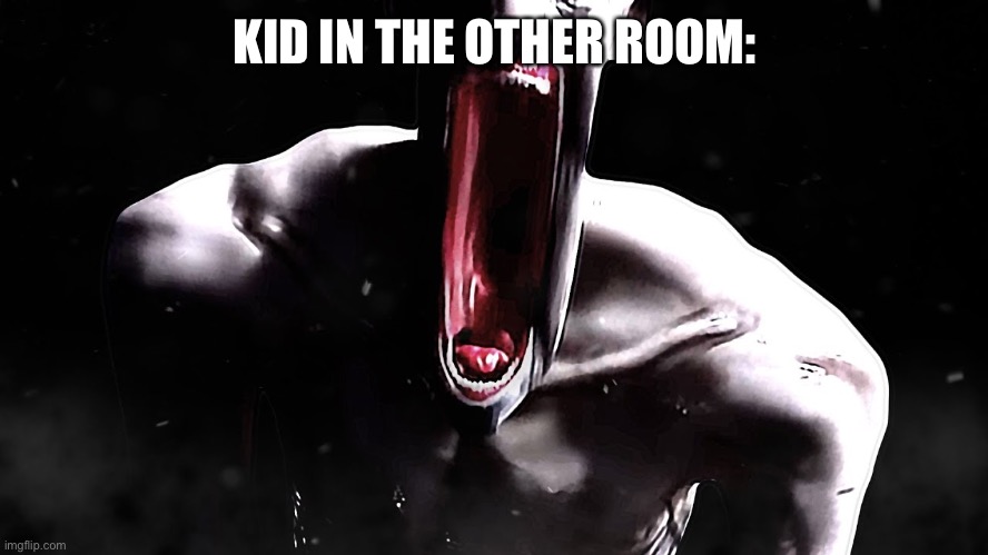 scp-096 the "shy guy" or as he really is the rake | KID IN THE OTHER ROOM: | image tagged in scp-096 the shy guy or as he really is the rake | made w/ Imgflip meme maker