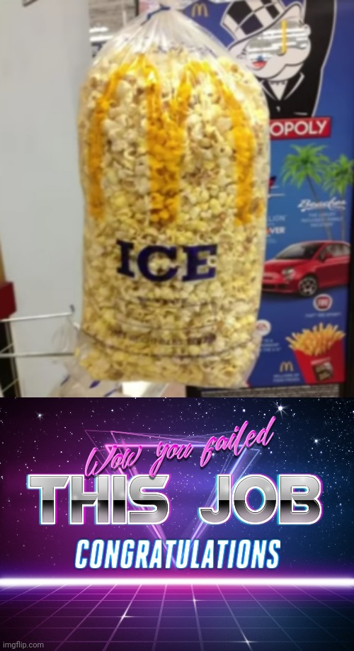 That's not ice | image tagged in wow you failed this job,funny,memes,funny memes,ice,you had one job | made w/ Imgflip meme maker