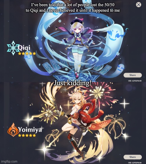 I’ve been told that a lot of people lost the 50/50 to Qiqi and I never believed it until it happened to me; Just kidding! | made w/ Imgflip meme maker