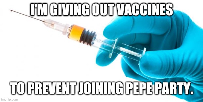 My friend Surlykong69 caught the virus and he cannot be healed. First 10 applicants are vaccinated. | I'M GIVING OUT VACCINES; TO PREVENT JOINING PEPE PARTY. | image tagged in syringe vaccine medicine | made w/ Imgflip meme maker