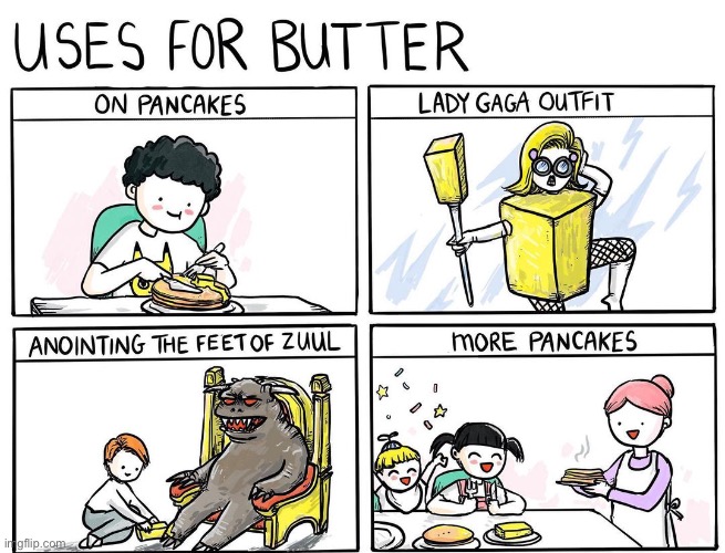 LOL | image tagged in comics/cartoons,funny,lady gaga,butter,pancakes,yummy | made w/ Imgflip meme maker