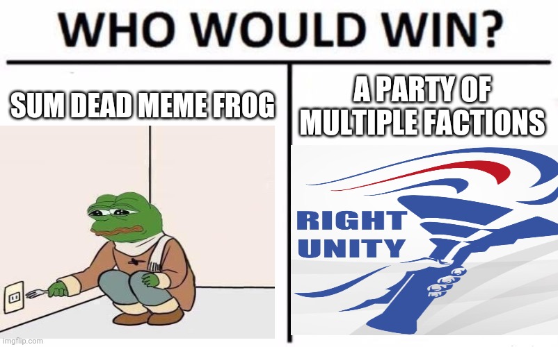 Who Would Win? Meme | SUM DEAD MEME FROG A PARTY OF MULTIPLE FACTIONS | image tagged in memes,who would win | made w/ Imgflip meme maker
