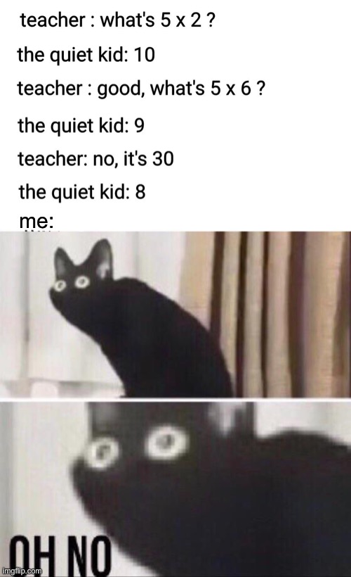 i don’t like where this is going | me: | image tagged in oh no cat,dark humor,jontron i don't like where this is going,funny,timer | made w/ Imgflip meme maker
