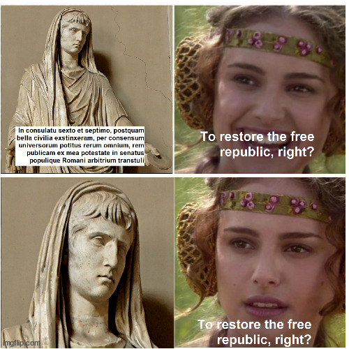 RES PUBLICA RESTITUTA | image tagged in ancient rome,emperor augustus,res gestae divi augusti,latin language | made w/ Imgflip meme maker