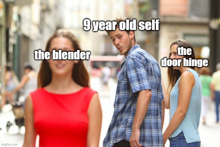 Castration in short | 9 year old self; the door hinge; the blender | image tagged in memes,distracted boyfriend | made w/ Imgflip meme maker