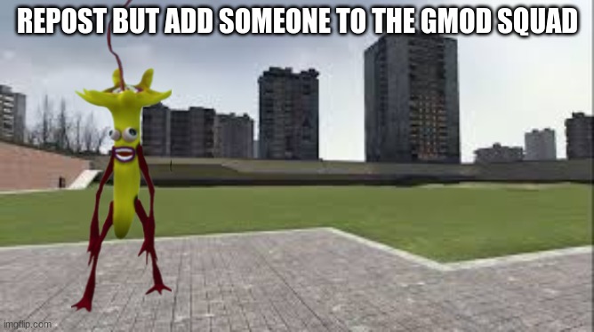 gm_construct | REPOST BUT ADD SOMEONE TO THE GMOD SQUAD | image tagged in gm_construct | made w/ Imgflip meme maker