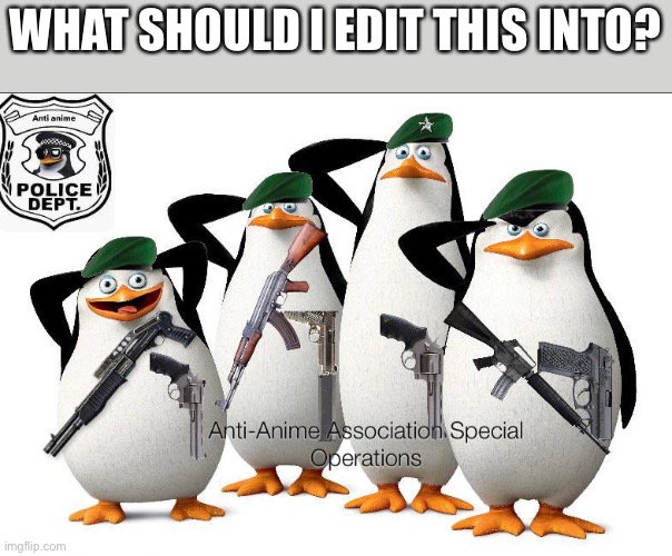 WHAT SHOULD I EDIT THIS INTO? | made w/ Imgflip meme maker