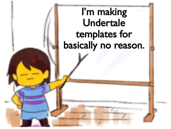 Frisk Sign | I’m making Undertale templates for basically no reason. | image tagged in frisk sign | made w/ Imgflip meme maker