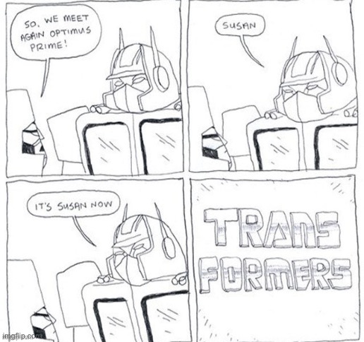 I saw this meme from who_am_I in the comics stream | image tagged in who_am_i,transformers,transgender | made w/ Imgflip meme maker