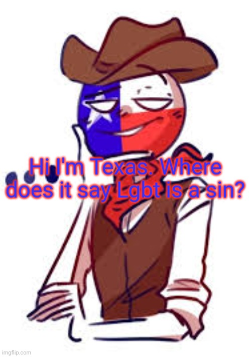 Hi I'm Texas. Where does it say Lgbt is a sin? | made w/ Imgflip meme maker