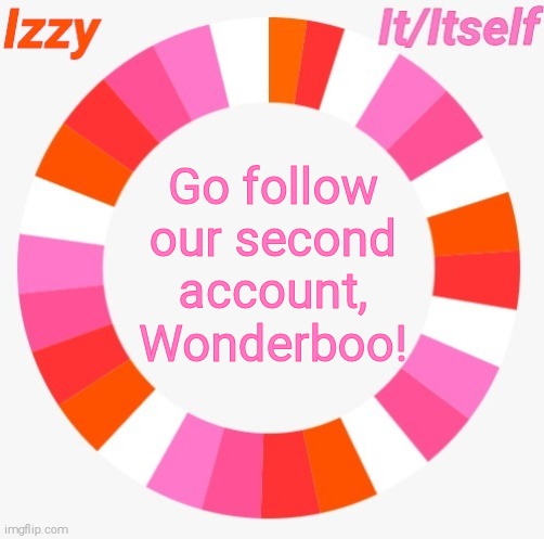 Izzy | Go follow our second account, Wonderboo! | image tagged in izzy | made w/ Imgflip meme maker
