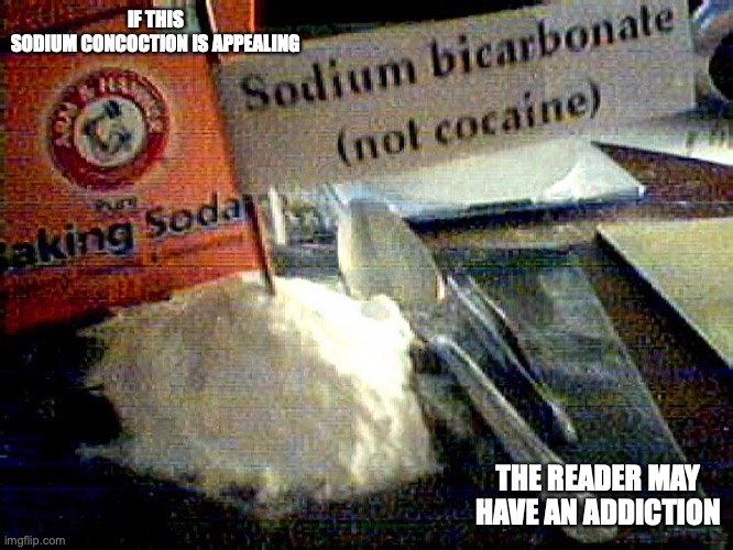 Baking Soda | IF THIS SODIUM CONCOCTION IS APPEALING; THE READER MAY HAVE AN ADDICTION | image tagged in baking soda,memes | made w/ Imgflip meme maker